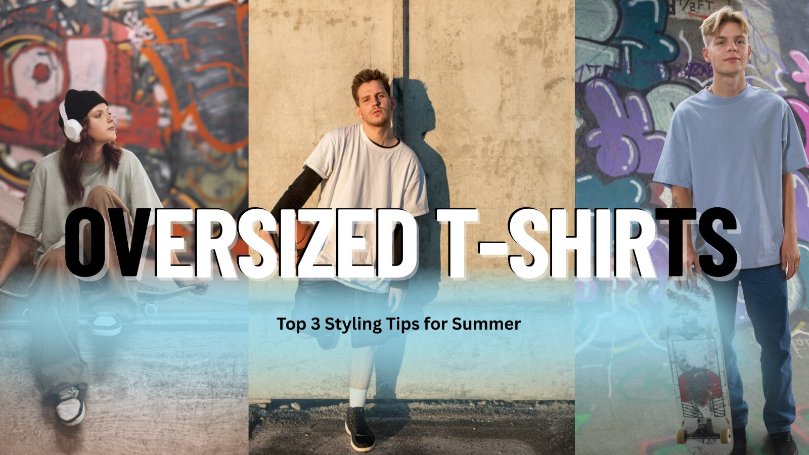 Oversized T-Shirts: Top 3 Styling Tips for Summer