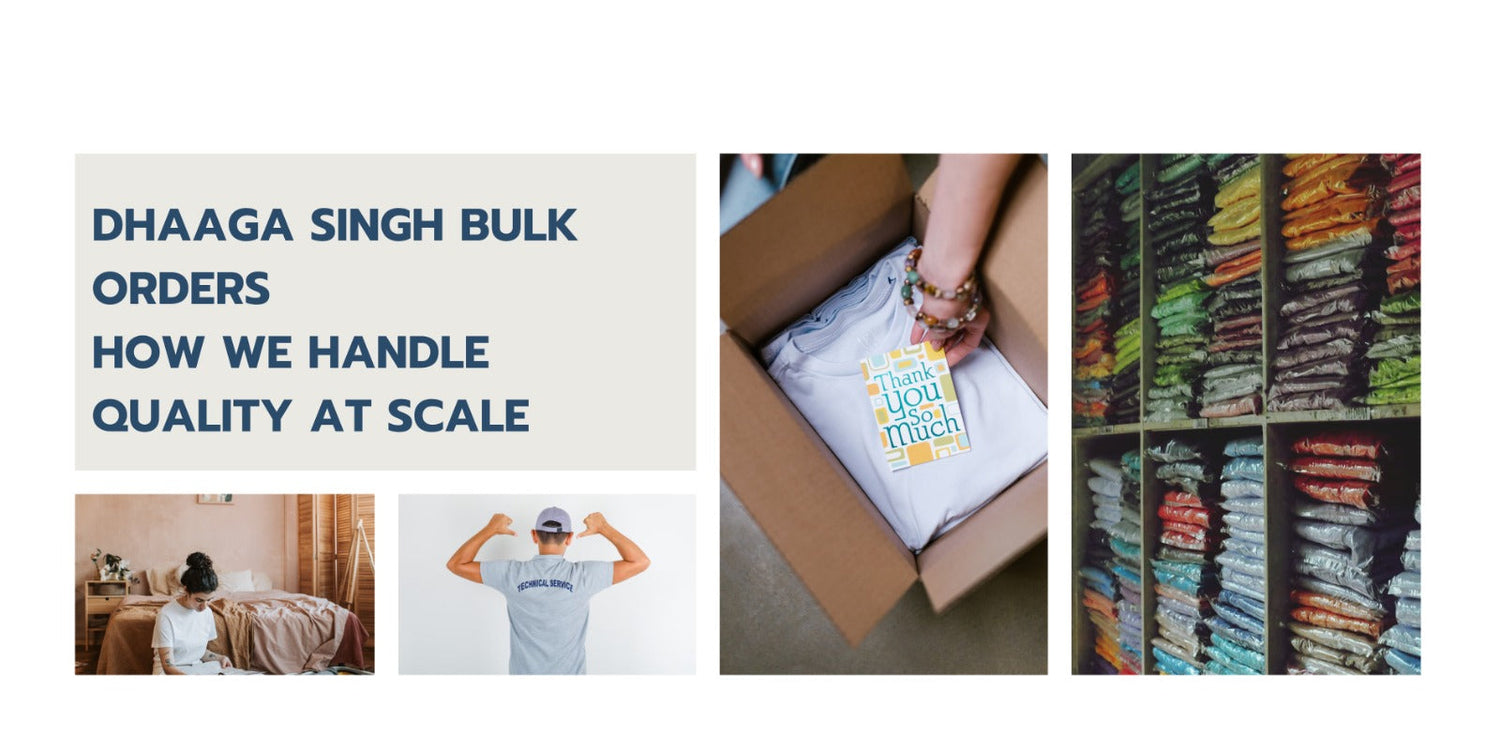 Dhaaga Singh Bulk Orders: How We Handle Quality at Scale